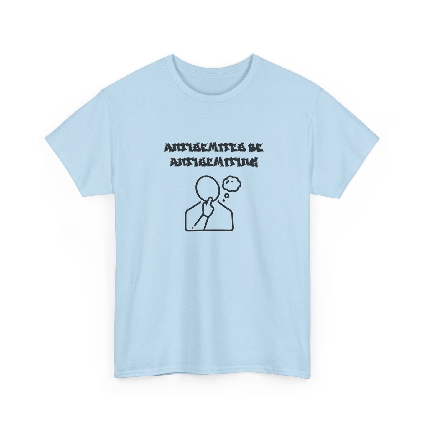 Antisemites be Antisemiting T-shirt