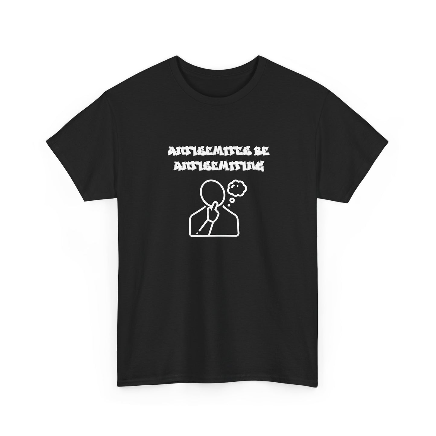 Antisemites be Antisemiting T-shirt