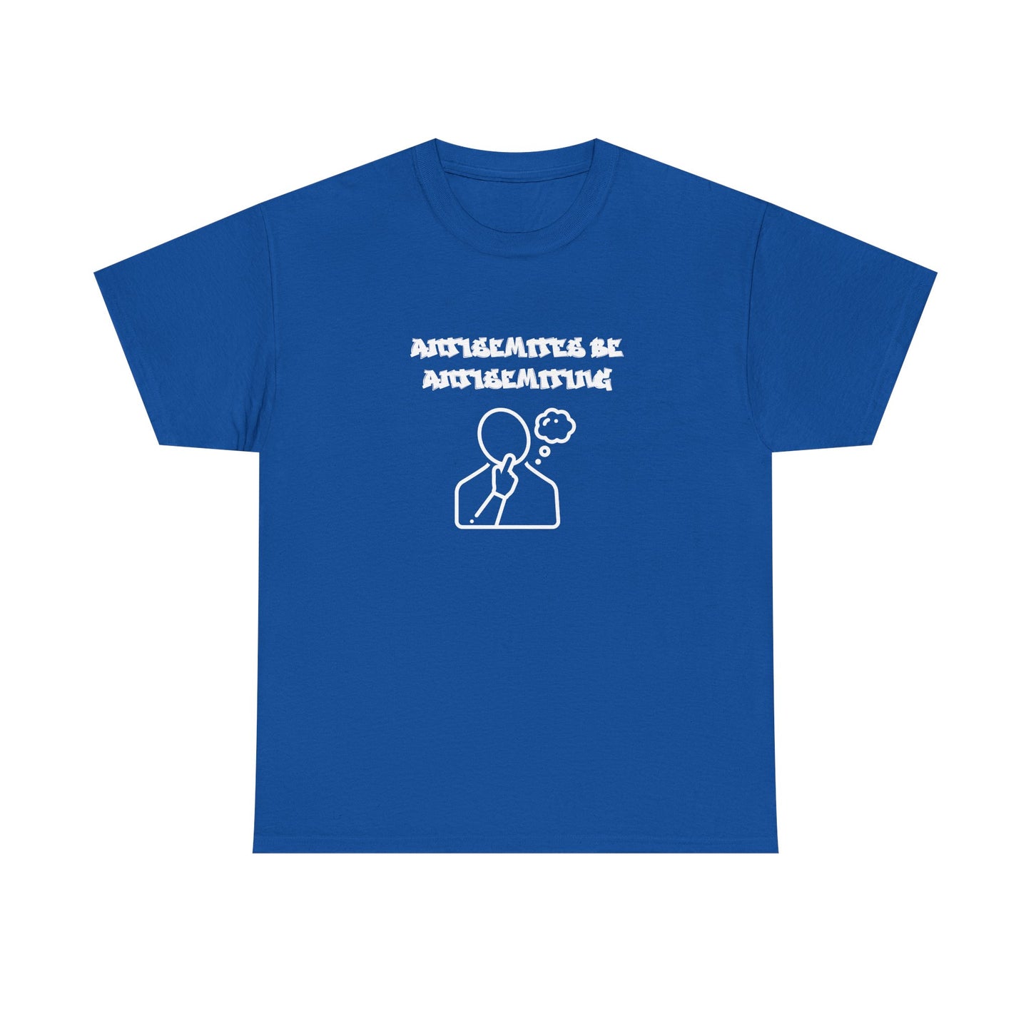 Antisemites be Antisemiting T-shirt