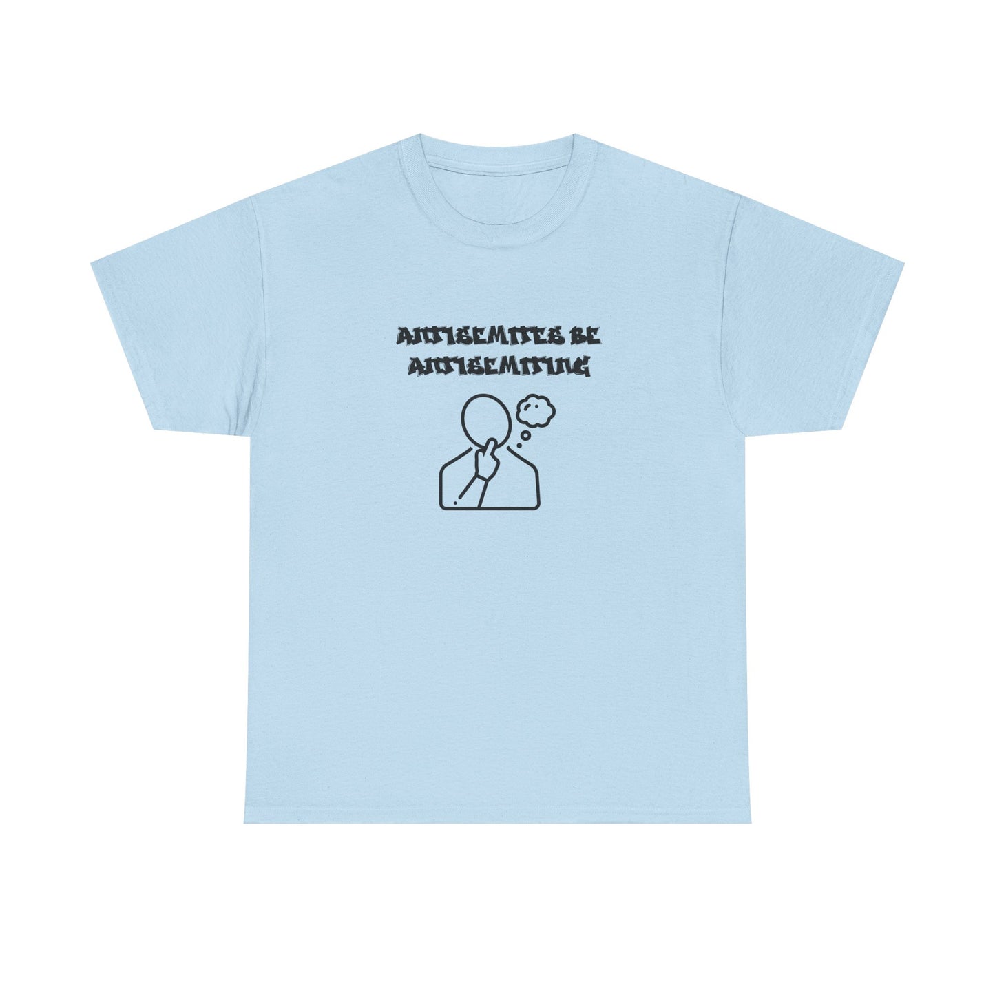 Antisemites be Antisemiting T-shirt