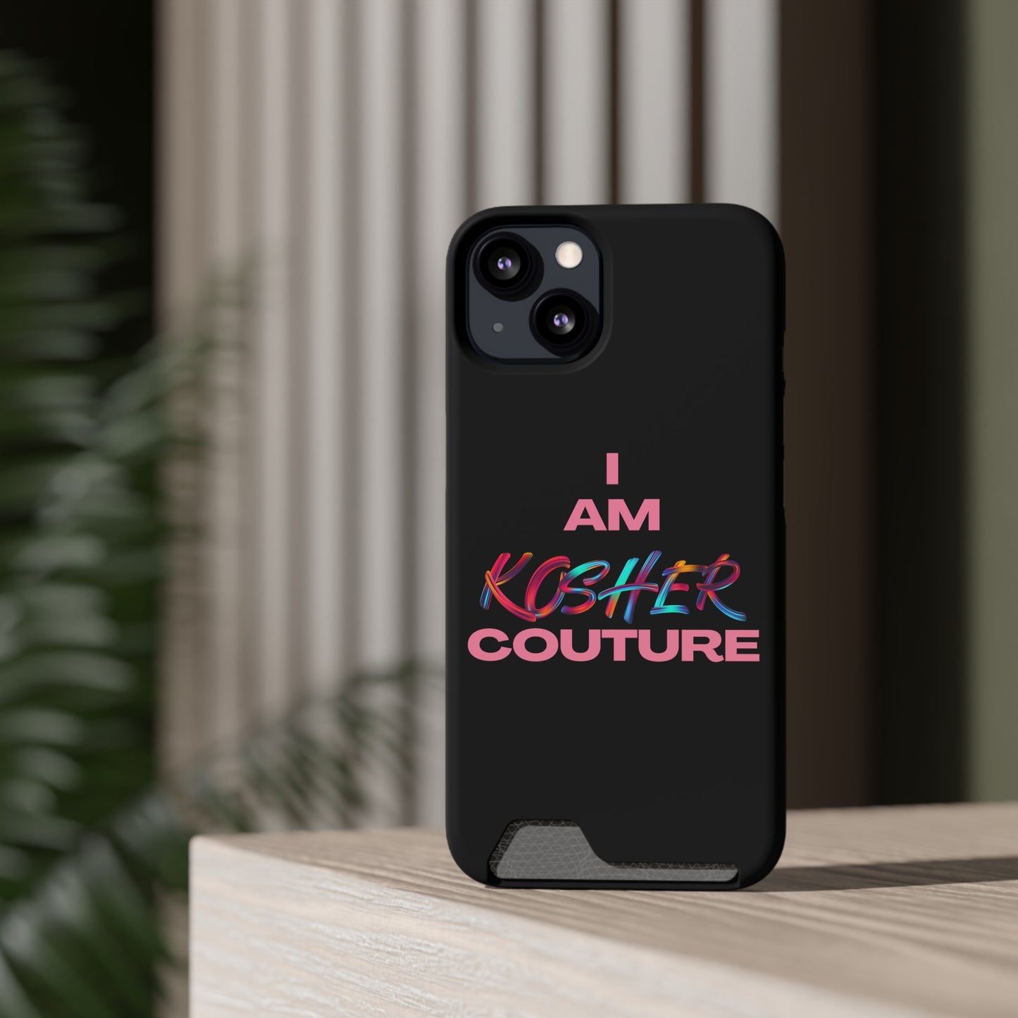 I Am Kosher Couture Phone Case with Card Holder