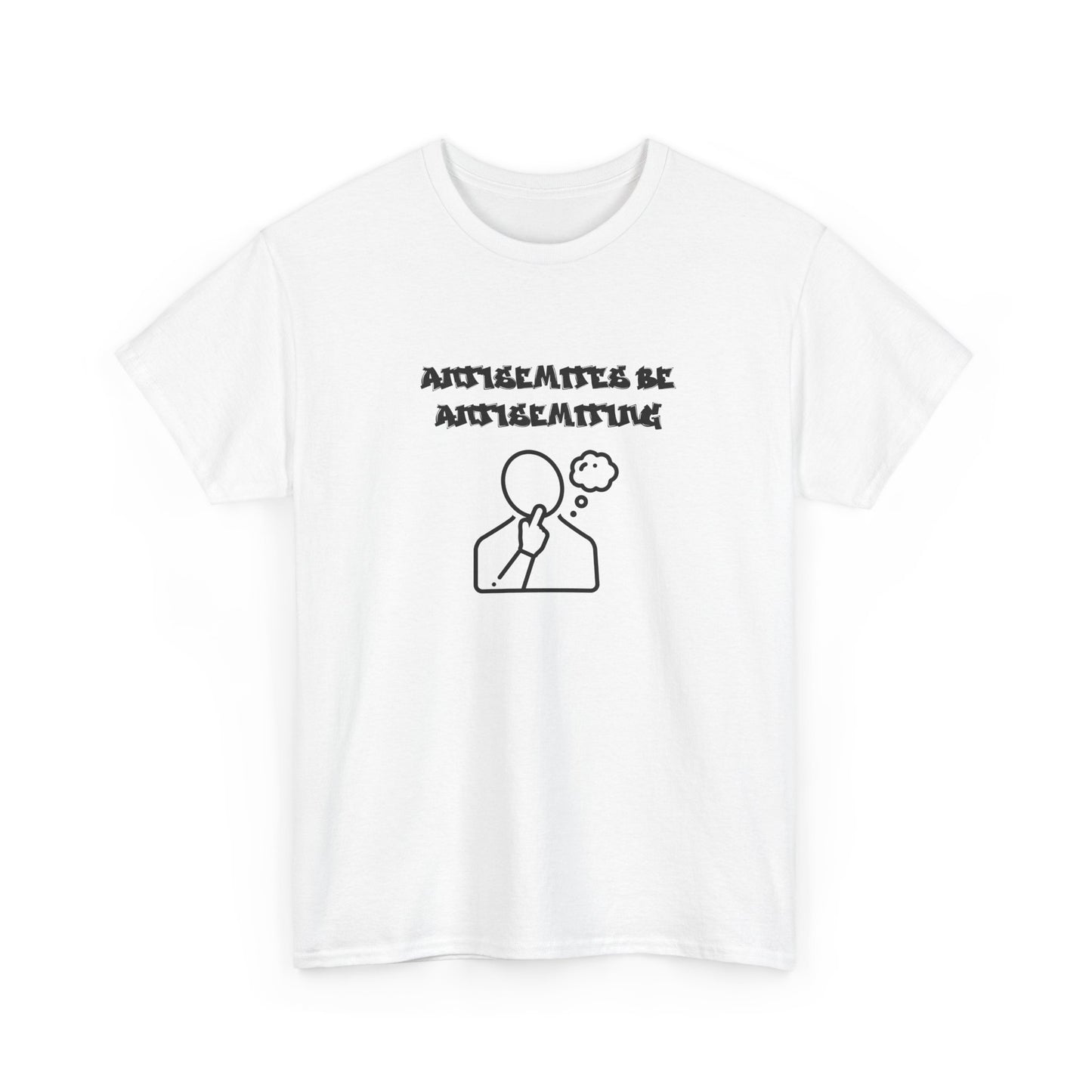 Antisemites be Antisemiting T-shirt