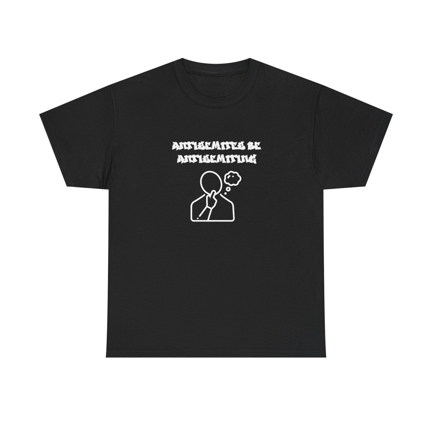 Antisemites be Antisemiting T-shirt
