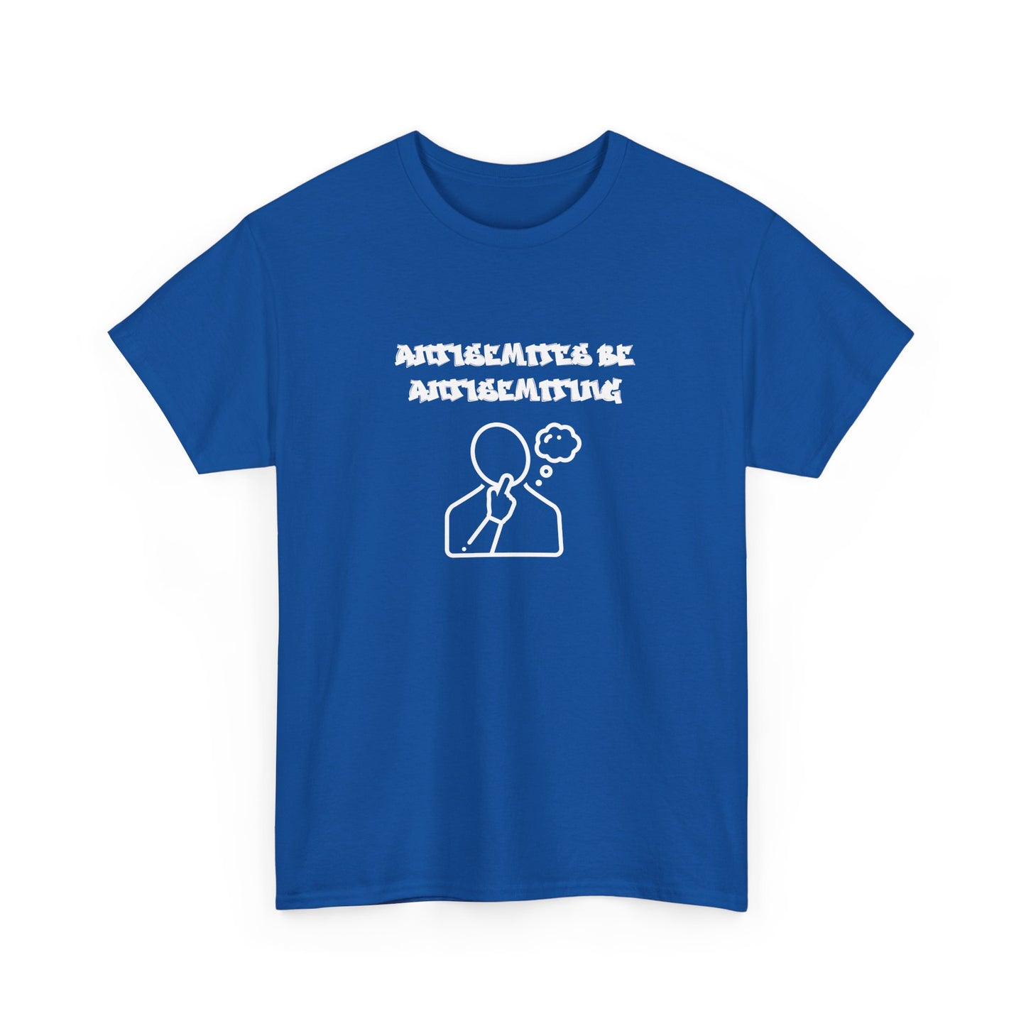 Antisemites be Antisemiting T-shirt