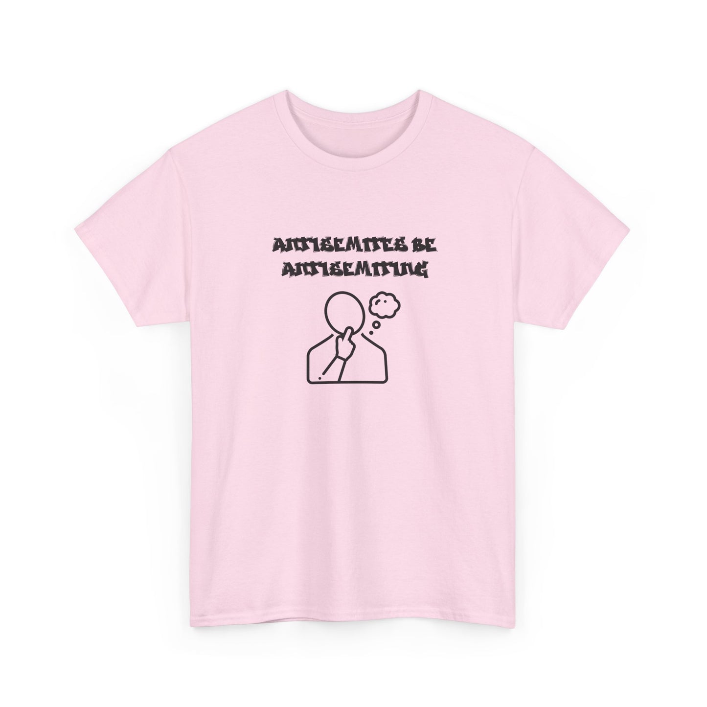 Antisemites be Antisemiting T-shirt
