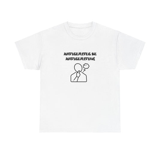 Antisemites be Antisemiting T-shirt