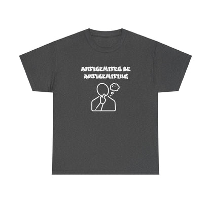 Antisemites be Antisemiting T-shirt