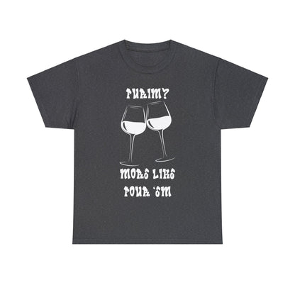 "Purim More Like Pour 'Em" Wine Celebration Tee
